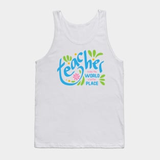 Teacher make the world a better place Tank Top